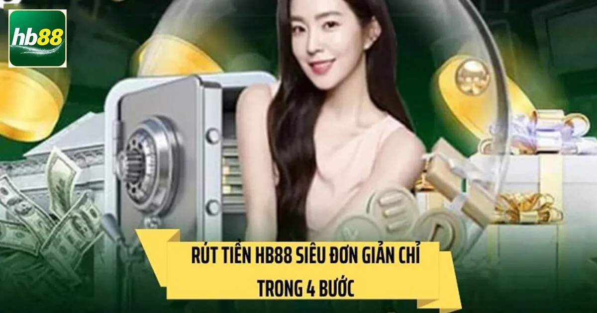 Hướng dẫn các bước rút tiền Hb88 siêu nhanh